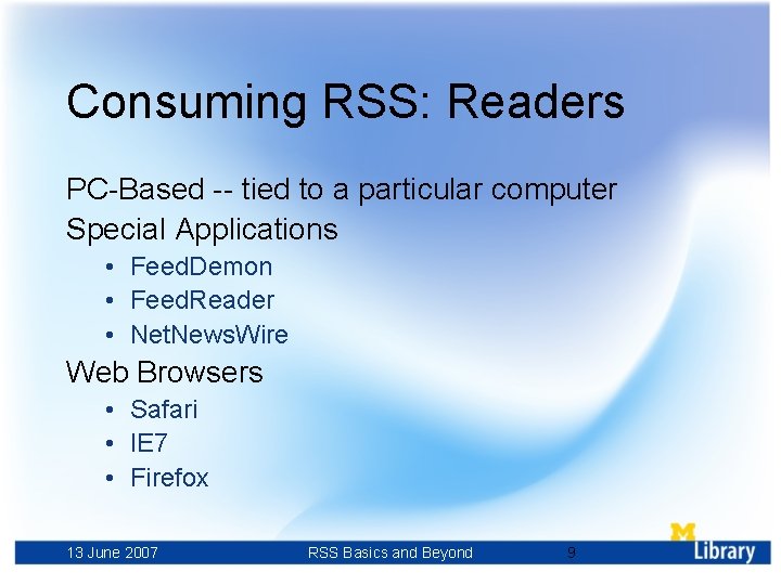 Consuming RSS: Readers PC-Based -- tied to a particular computer Special Applications • Feed.