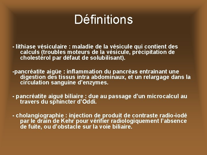 Définitions - lithiase vésiculaire : maladie de la vésicule qui contient des calculs (troubles