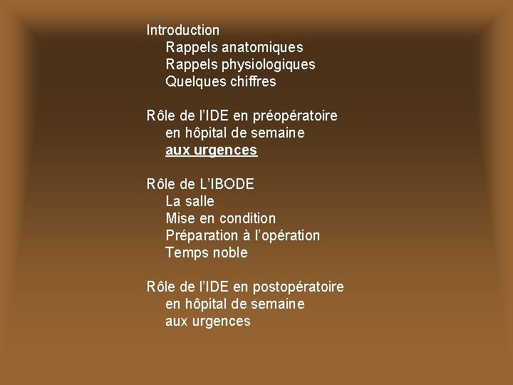 Introduction Rappels anatomiques Rappels physiologiques Quelques chiffres Rôle de l’IDE en préopératoire en hôpital