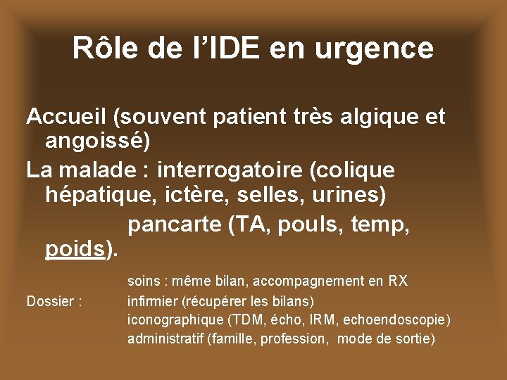 Rôle de l’IDE en urgence Accueil (souvent patient très algique et angoissé) La malade