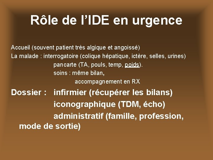 Rôle de l’IDE en urgence Accueil (souvent patient très algique et angoissé) La malade