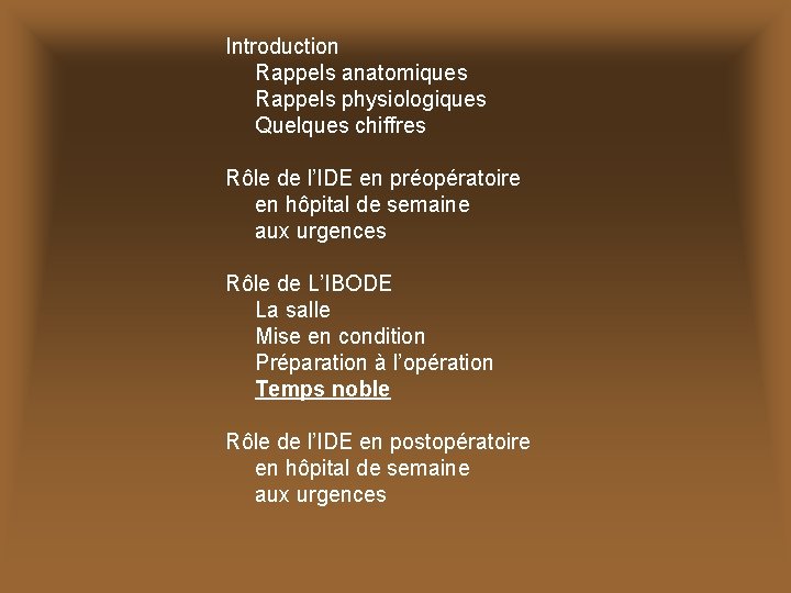 Introduction Rappels anatomiques Rappels physiologiques Quelques chiffres Rôle de l’IDE en préopératoire en hôpital