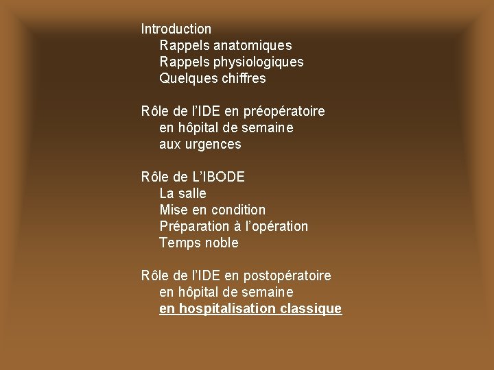 Introduction Rappels anatomiques Rappels physiologiques Quelques chiffres Rôle de l’IDE en préopératoire en hôpital