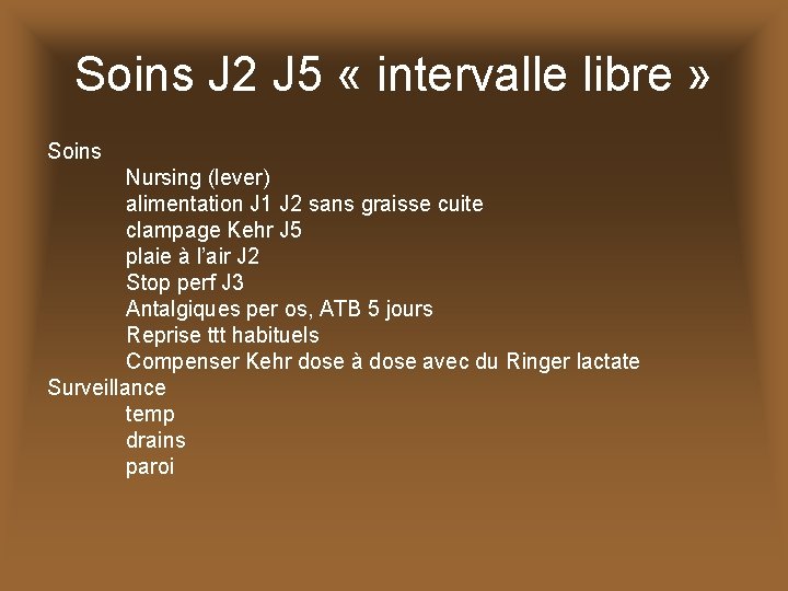 Soins J 2 J 5 « intervalle libre » Soins Nursing (lever) alimentation J