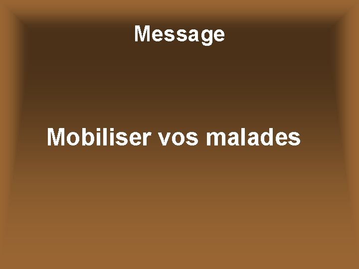 Message Mobiliser vos malades 