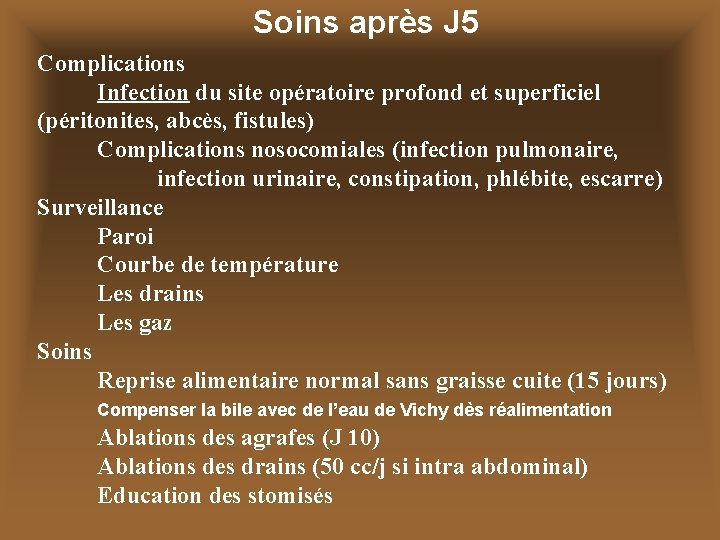 Soins après J 5 Complications Infection du site opératoire profond et superficiel (péritonites, abcès,