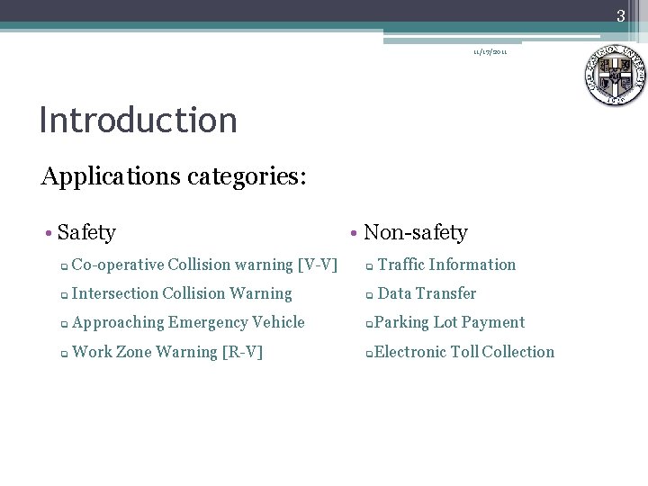 3 11/17/2011 Introduction Applications categories: • Safety • Non-safety q Co-operative Collision warning [V-V]