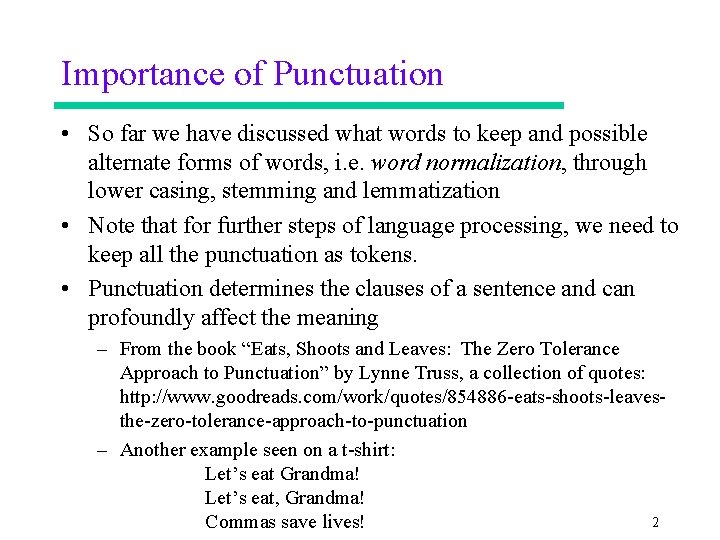 Importance of Punctuation • So far we have discussed what words to keep and