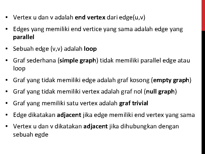  • Vertex u dan v adalah end vertex dari edge(u, v) • Edges