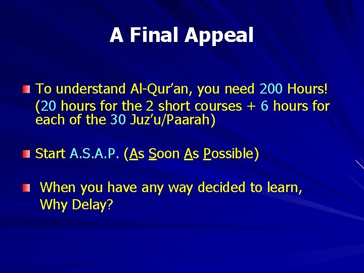 A Final Appeal To understand Al-Qur’an, you need 200 Hours! (20 hours for the