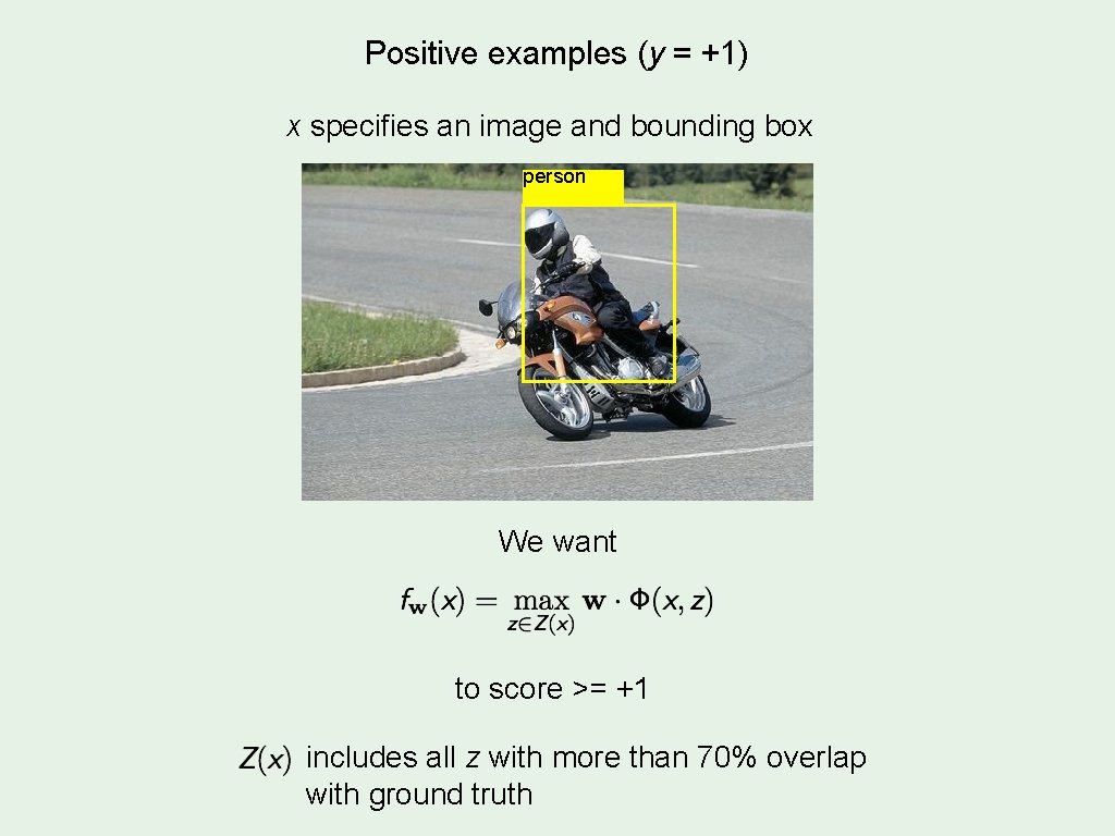 Positive examples (y = +1) x specifies an image and bounding box person We