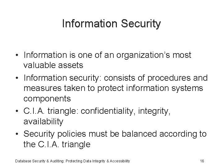 Information Security • Information is one of an organization’s most valuable assets • Information