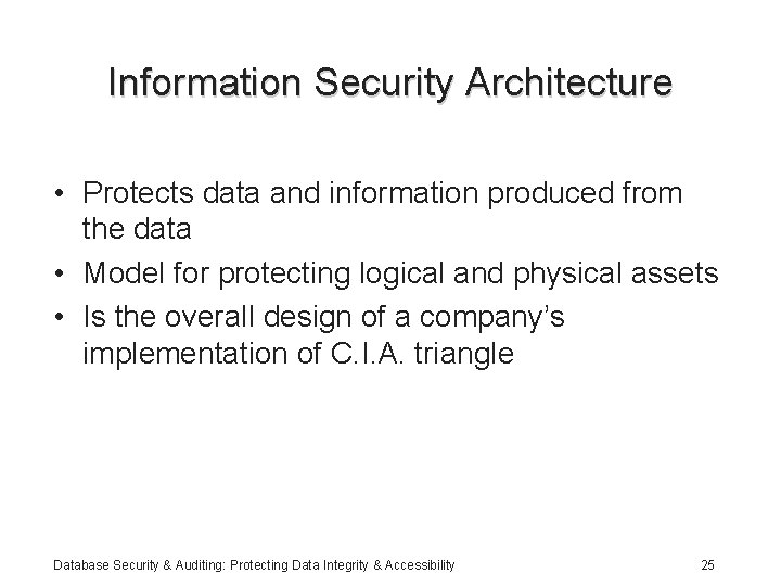Information Security Architecture • Protects data and information produced from the data • Model