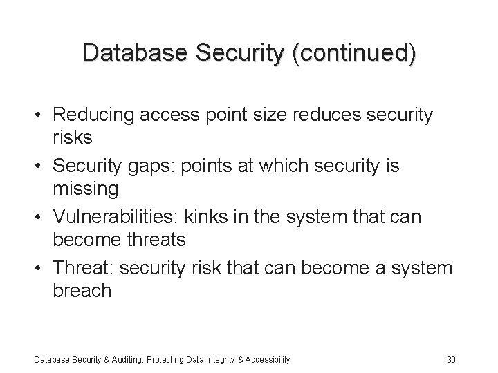Database Security (continued) • Reducing access point size reduces security risks • Security gaps: