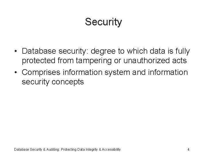 Security • Database security: degree to which data is fully protected from tampering or