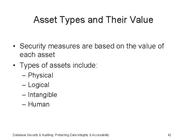 Asset Types and Their Value • Security measures are based on the value of