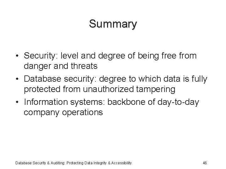 Summary • Security: level and degree of being free from danger and threats •