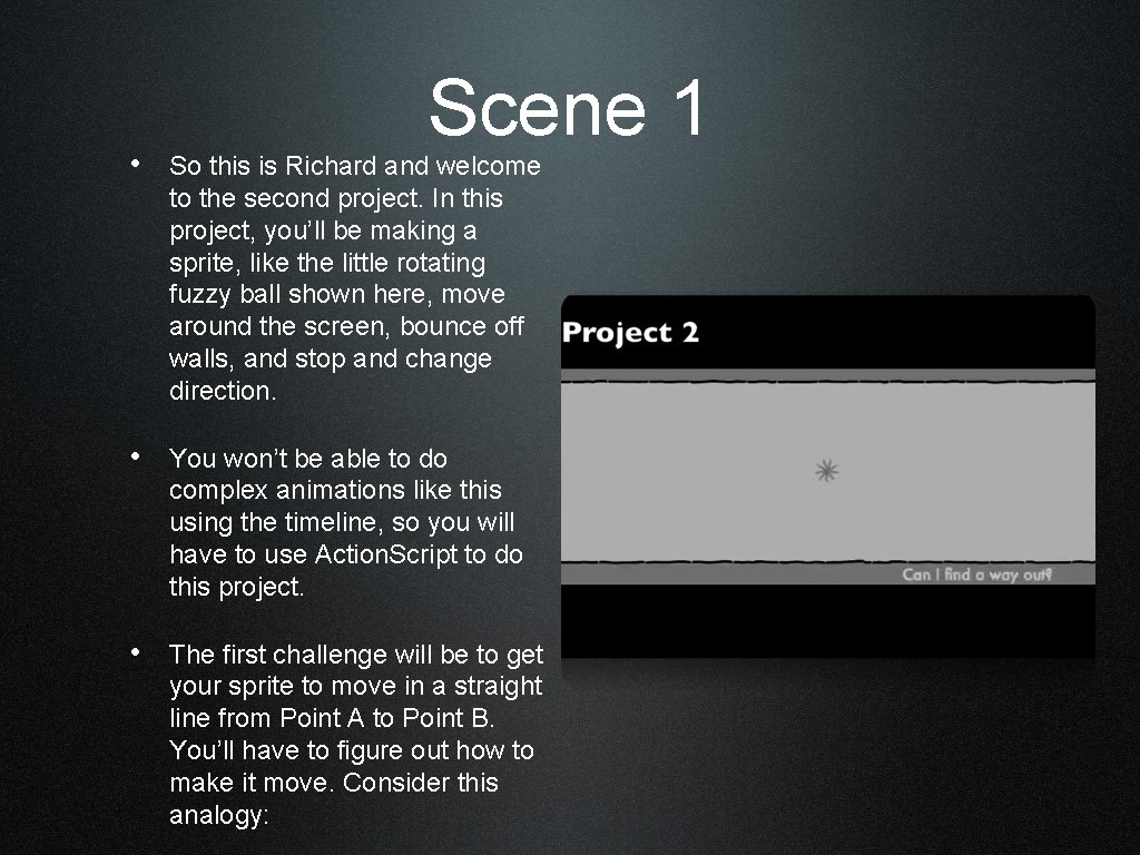 Scene 1 • So this is Richard and welcome to the second project. In