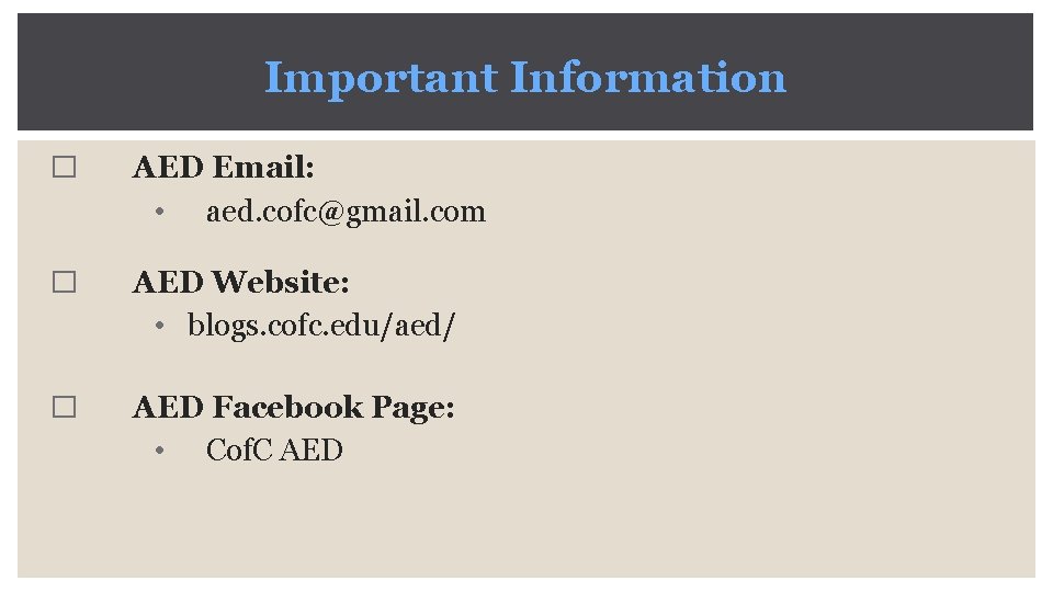 Important Information � AED Email: • aed. cofc@gmail. com � AED Website: • blogs.