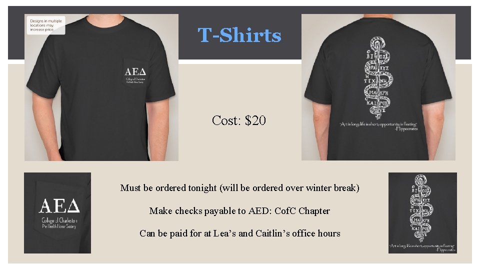 T-Shirts Cost: $20 Must be ordered tonight (will be ordered over winter break) Make