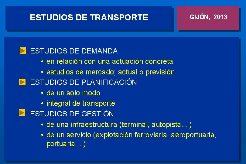 ESTUDIOS DE TRANSPORTE GIJÓN, 2013 ESTUDIOS DE DEMANDA • en relación con una actuación