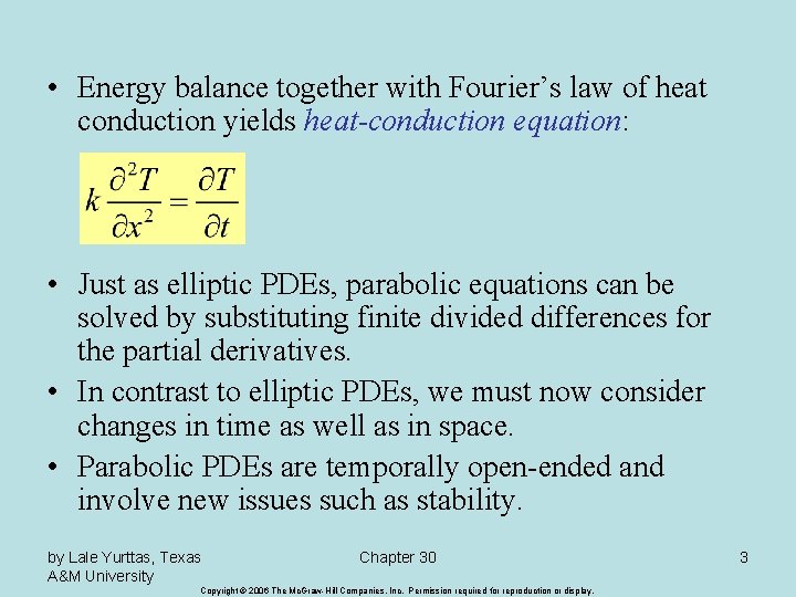  • Energy balance together with Fourier’s law of heat conduction yields heat-conduction equation: