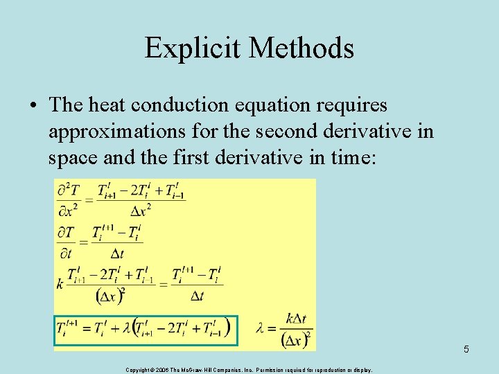 Explicit Methods • The heat conduction equation requires approximations for the second derivative in