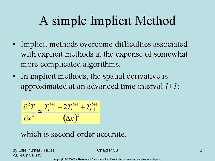 A simple Implicit Method • Implicit methods overcome difficulties associated with explicit methods at