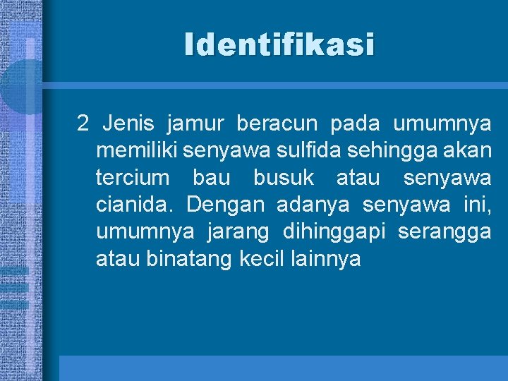 Identifikasi 2 Jenis jamur beracun pada umumnya memiliki senyawa sulfida sehingga akan tercium bau