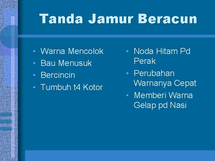 Tanda Jamur Beracun • • Warna Mencolok Bau Menusuk Bercincin Tumbuh t 4 Kotor