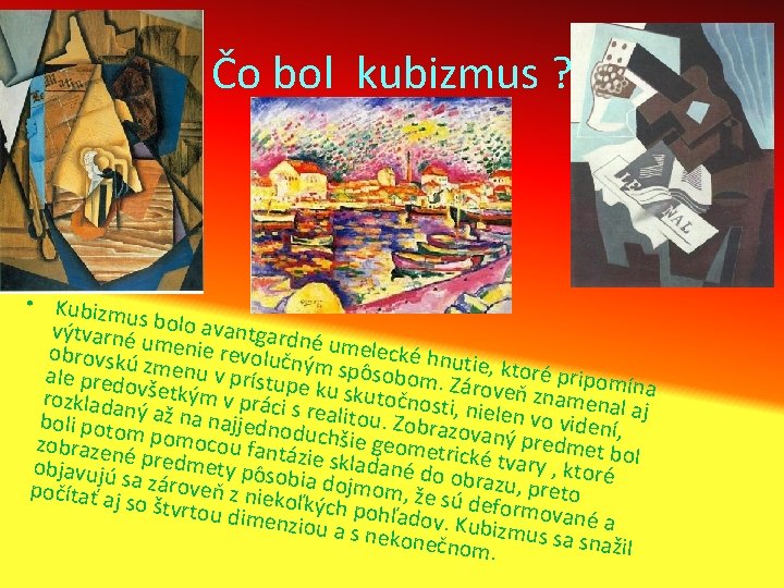 Čo bol kubizmus ? • Kubizm u výtvarné s bolo avantgardn obrovskú umenie revolučnýé