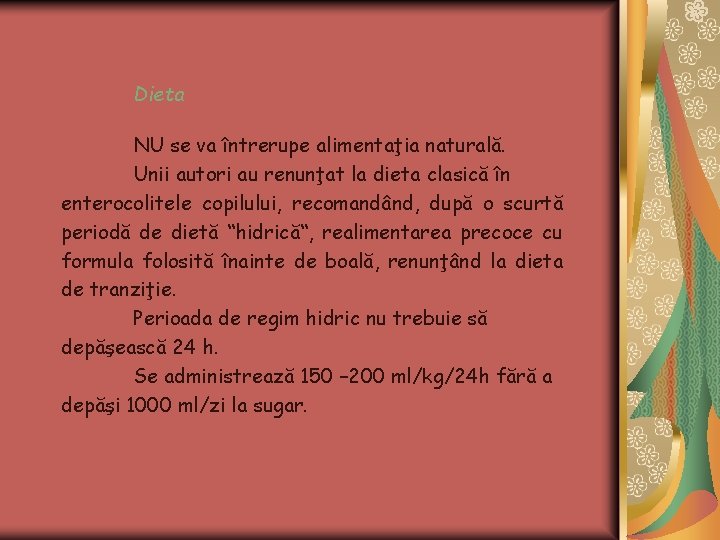 Dieta NU se va întrerupe alimentaţia naturală. Unii autori au renunţat la dieta clasică