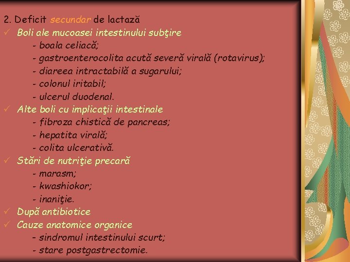 2. Deficit secundar de lactază ü Boli ale mucoasei intestinului subţire - boala celiacă;