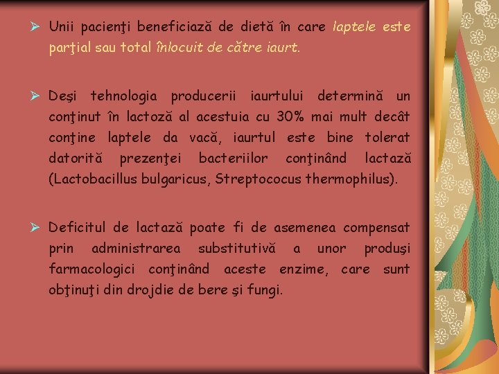 Ø Unii pacienţi beneficiază de dietă în care laptele este parţial sau total înlocuit