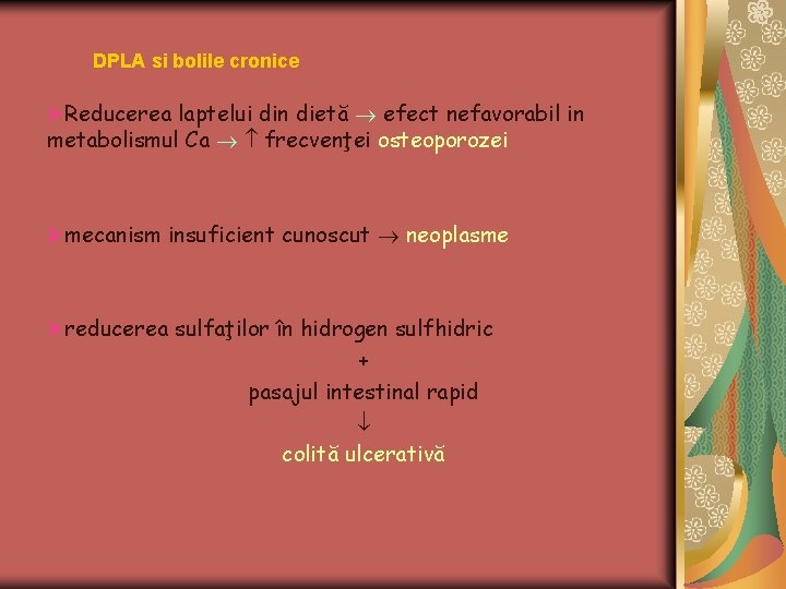 DPLA si bolile cronice ØReducerea laptelui din dietă efect nefavorabil in metabolismul Ca frecvenţei
