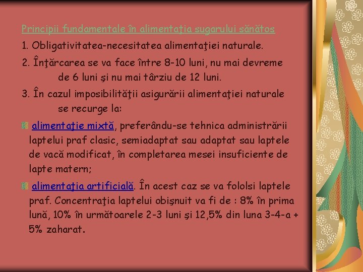 Principii fundamentale în alimentaţia sugarului sănătos 1. Obligativitatea-necesitatea alimentaţiei naturale. 2. Înţărcarea se va