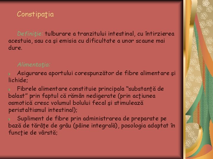 Constipaţia Definiţie: tulburare a tranzitului intestinal, cu întirzierea acestuia, sau ca şi emisia cu