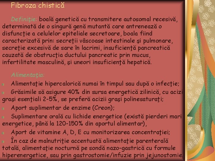 Fibroza chistică Definiţie: boală genetică cu transmitere autosomal recesivă, determinată de o singură genă