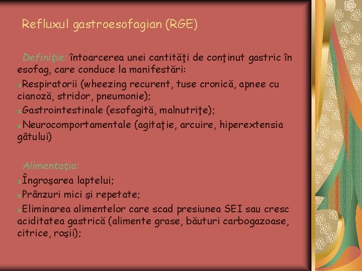 Refluxul gastroesofagian (RGE) Definiţie: întoarcerea unei cantităţi de conţinut gastric în esofag, care conduce