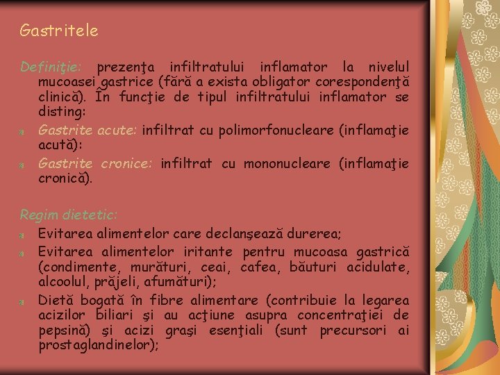 Gastritele Definiţie: prezenţa infiltratului inflamator la nivelul mucoasei gastrice (fără a exista obligator corespondenţă