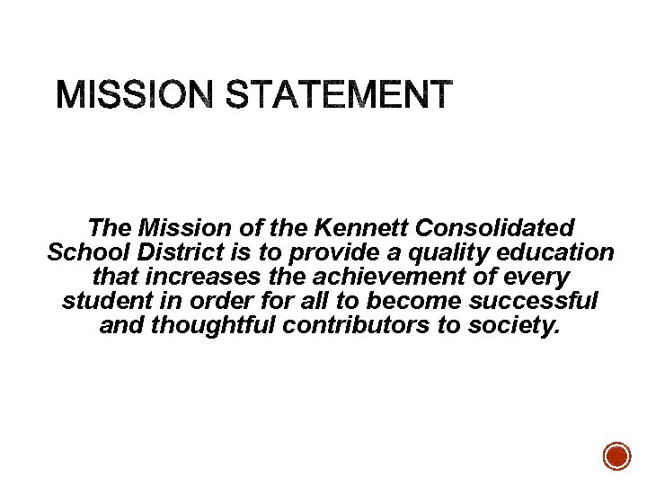 The Mission of the Kennett Consolidated School District is to provide a quality education