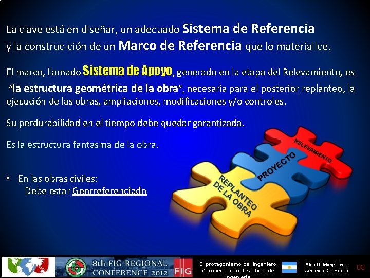 La clave está en diseñar, un adecuado Sistema de Referencia y la construc-ción de