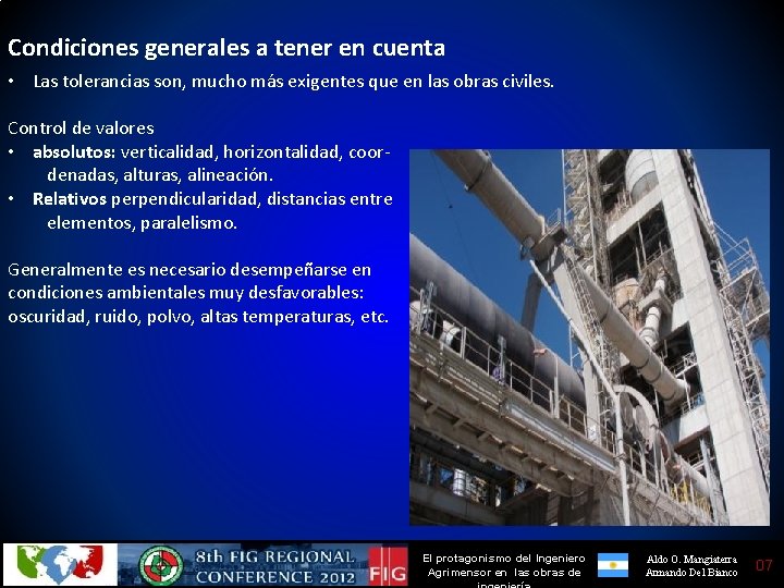 Condiciones generales a tener en cuenta • Las tolerancias son, mucho más exigentes que