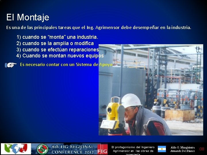 El Montaje Es una de las principales tareas que el Ing. Agrimensor debe desempeñar