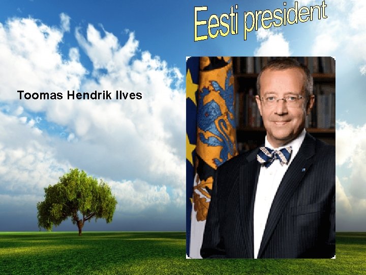 Toomas Hendrik Ilves 