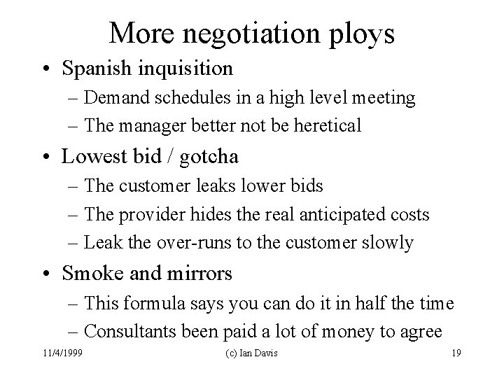 More negotiation ploys • Spanish inquisition – Demand schedules in a high level meeting