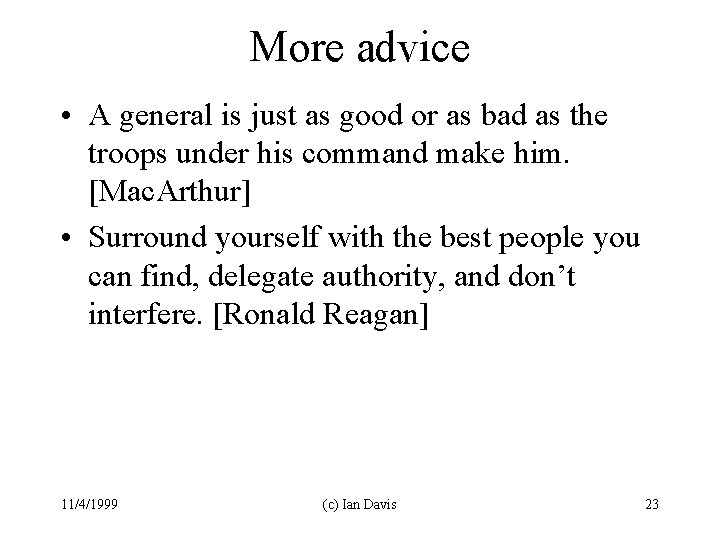More advice • A general is just as good or as bad as the
