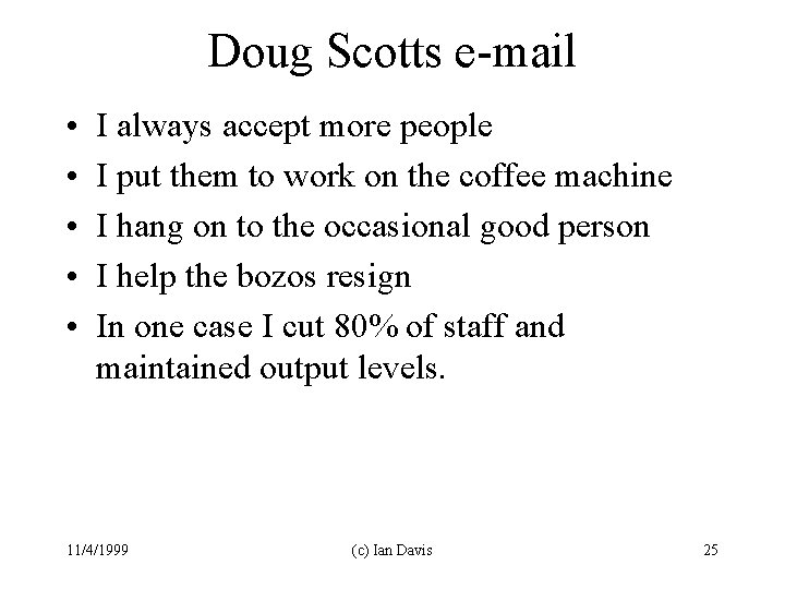 Doug Scotts e-mail • • • I always accept more people I put them