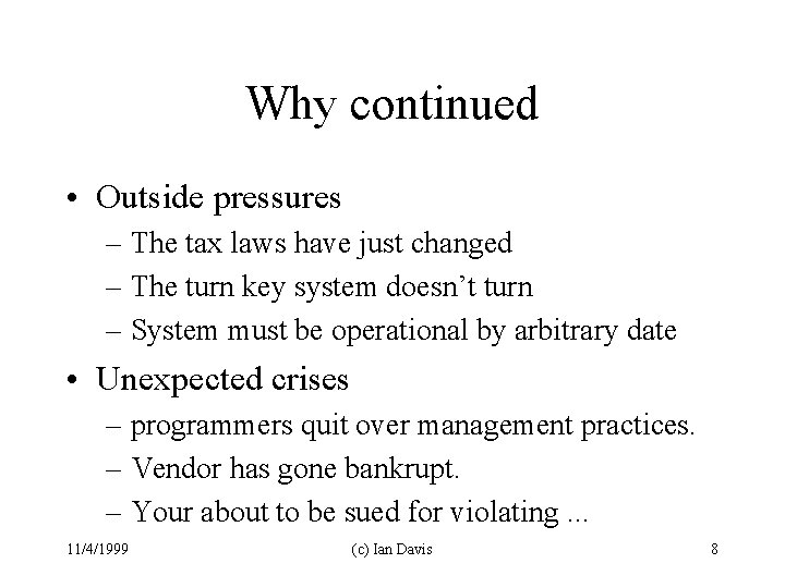 Why continued • Outside pressures – The tax laws have just changed – The