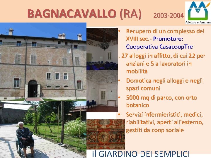 BAGNACAVALLO (RA) 2003 -2004 • Recupero di un complesso del XVIII sec. - Promotore: